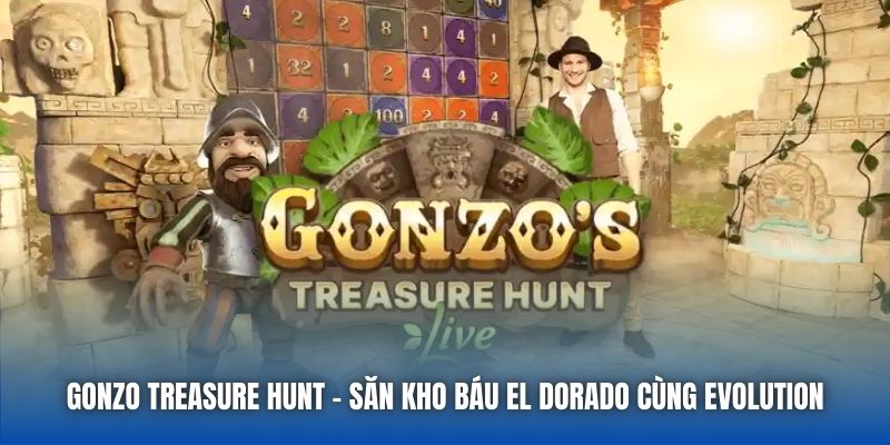 Gonzo Treasure Hunt - Săn Kho Báu El Dorado Cùng Evolution