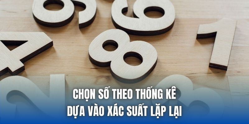 Chọn số theo thống kê dựa vào xác suất lặp lại